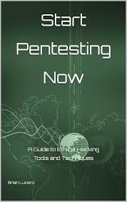 Start Pentesting Now A Guide to Ethical Hacking Tools and Techniques