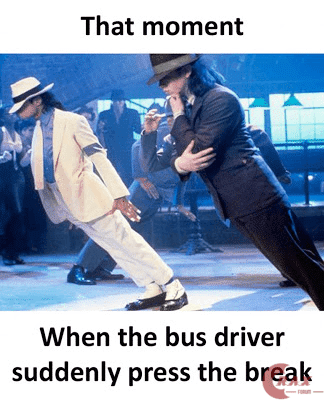 When the bus driver suddenly press the break